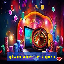 gtwin abertos agora